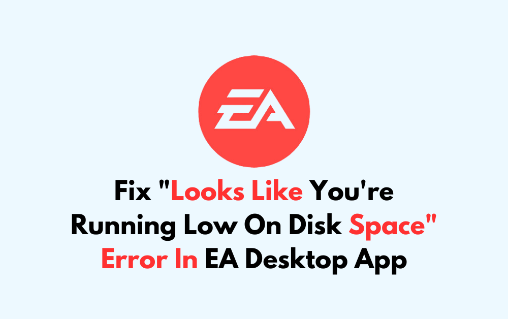How To Fix Looks Like Youre Running Low On Disk Space Error In EA Desktop App