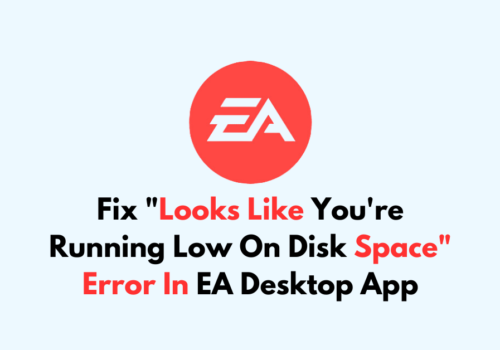 How To Fix Looks Like Youre Running Low On Disk Space Error In EA Desktop App
