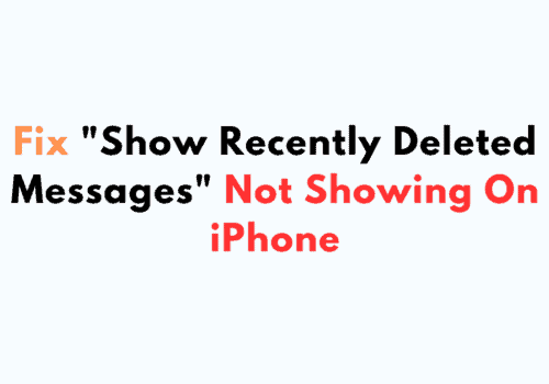 How To Fix Show Recently Deleted Messages Not Showing On iPhone