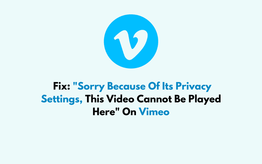 How To Fix Sorry Because Of Its Privacy Settings This Video Cannot Be Played Here On Vimeo