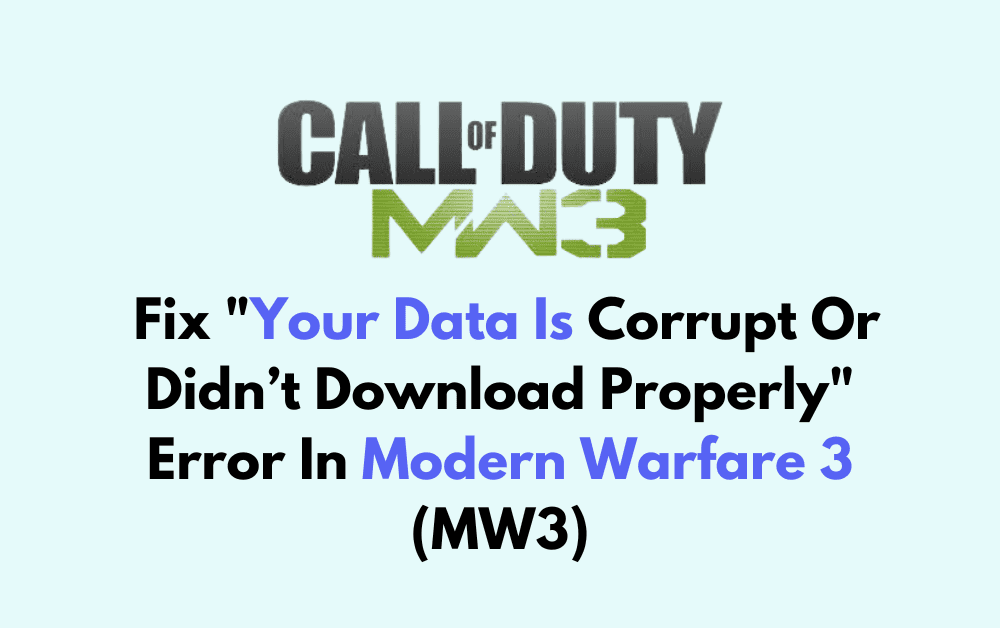 How To Fix Your Data Is Corrupt Or Didnt Download Properly Error In Modern Warfare 3 MW3