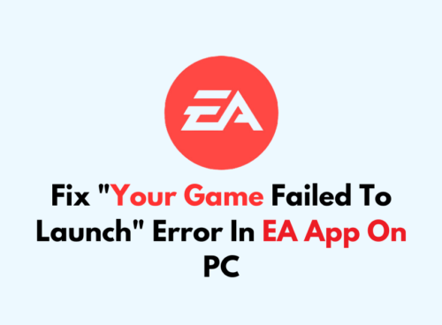 How To Fix Your Game Failed To Launch Error In EA App On PC
