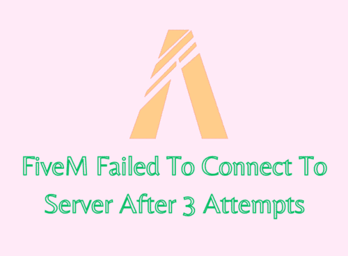 How To Fix ​​​​FiveM Failed To Connect To Server After 3 Attempts