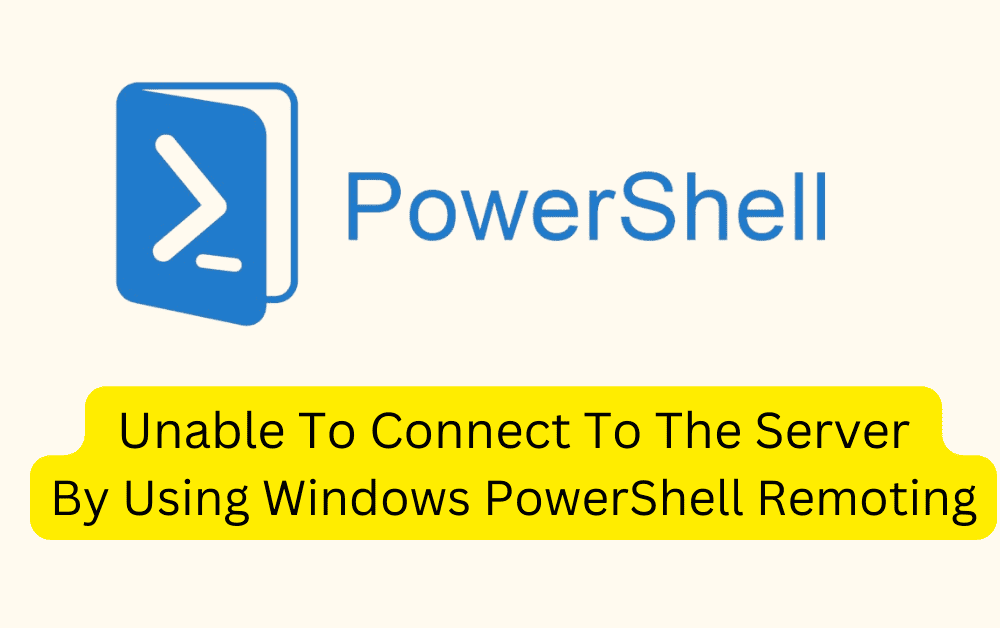 How To Fix Unable To Connect To The Server By Using Windows PowerShell Remoting