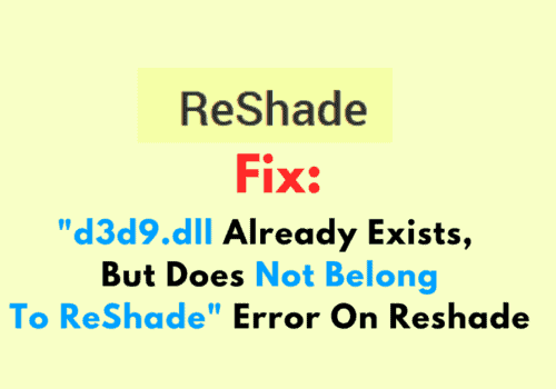 How To Fix d3d9.dll Already Exists But Does Not Belong To ReShade Error On Reshade