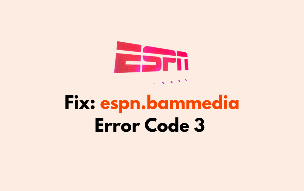How To Fix espn.bammedia Error Code 3