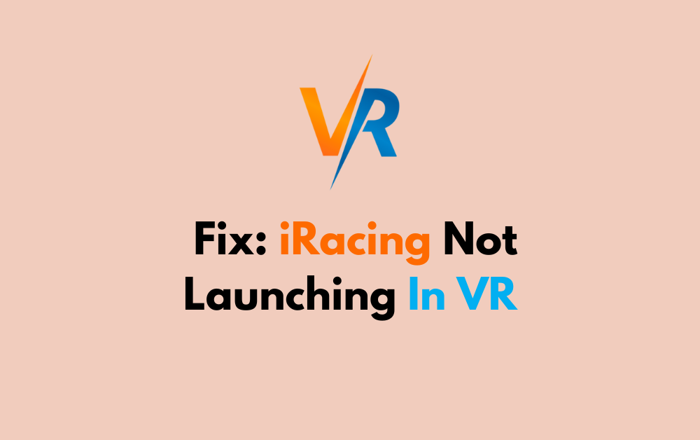 How To Fix iRacing Not Launching In VR