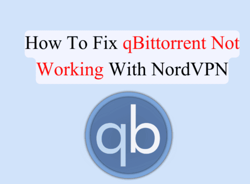 How To Fix qBittorrent Not Working With NordVPN