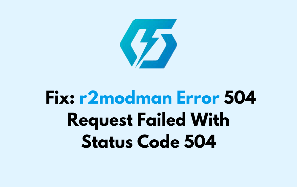How To Fix r2modman Error 504 Request Failed With Status Code 504