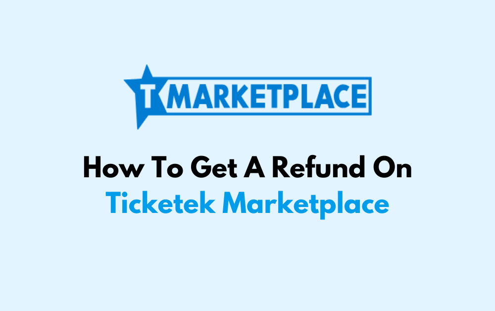 How To Get A Refund On Ticketek Marketplace
