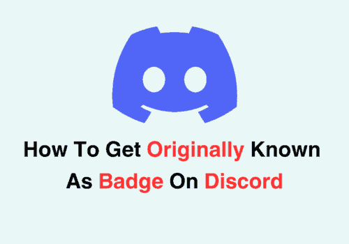 How To Get Originally Known As Badge On Discord
