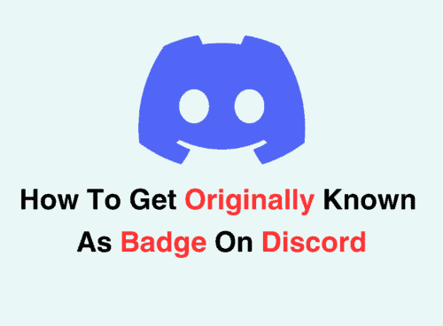 How To Get Originally Known As Badge On Discord