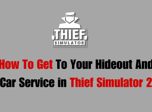 How To Get To Your Hideout And Car Service in Thief Simulator 2