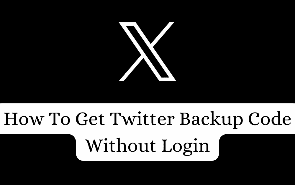 How To Get Twitter Backup Code Without Login