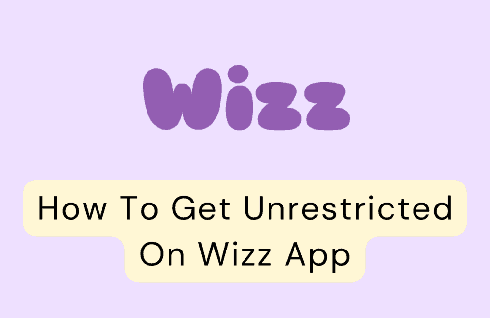 How To Get Unrestricted On Wizz App