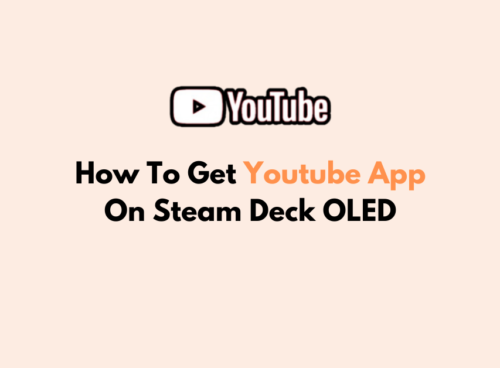 How To Get Youtube App On Steam Deck OLED 2 How To Get Youtube App On Steam Deck OLED