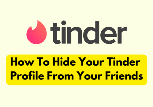 How To Hide Your Tinder Profile From Your Friends