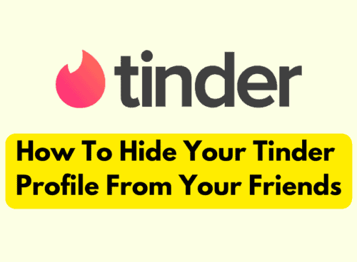 How To Hide Your Tinder Profile From Your Friends