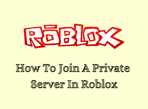 How To Join A Private Server In Roblox