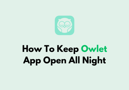 How To Keep Owlet App Open All Night 1