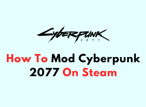 How To Mod Cyberpunk 2077 On Steam