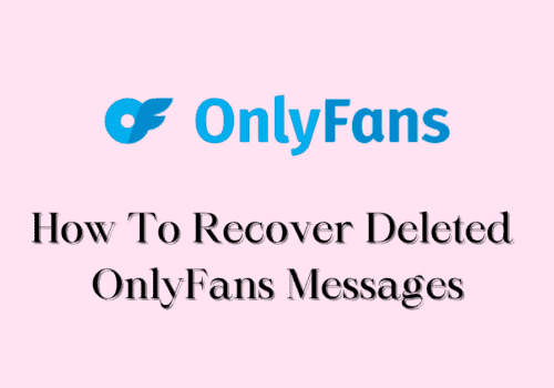 How To Recover Deleted OnlyFans Messages