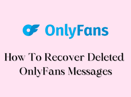 How to Recover Deleted OnlyFans Messages 10 How To Recover Deleted OnlyFans Messages