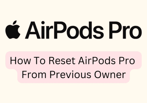 How To Reset AirPods Pro From Previous Owner