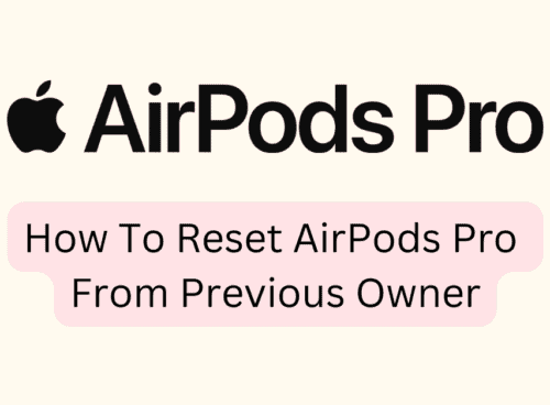 How To Reset AirPods Pro From Previous Owner