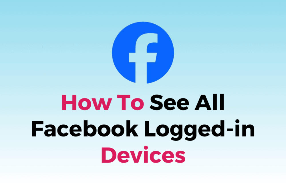 How To See All Facebook Logged-in Devices 1 How To See All Facebook Logged in Devices