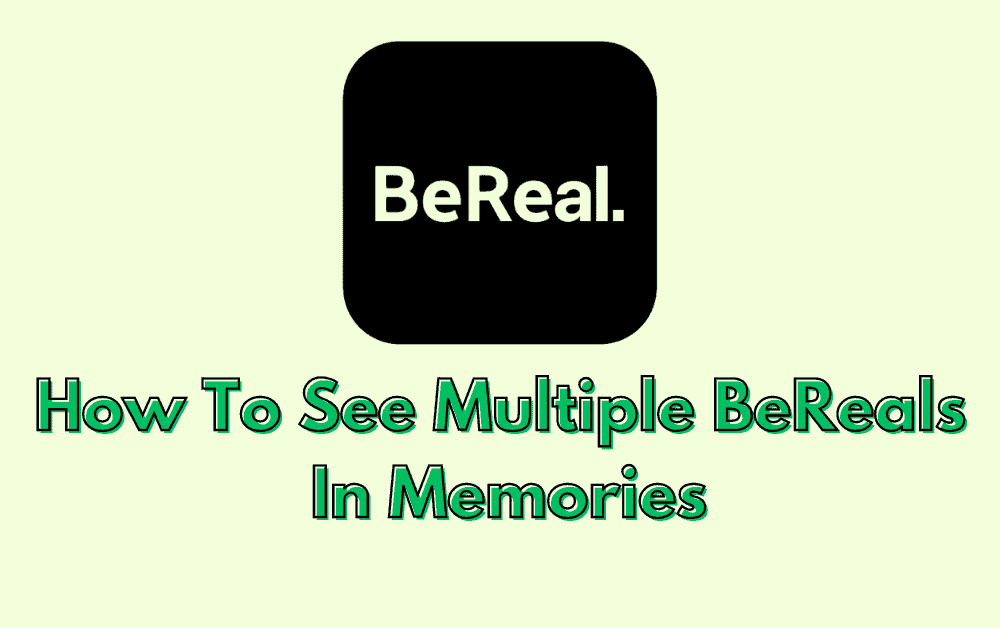 How To See Multiple BeReals In Memories