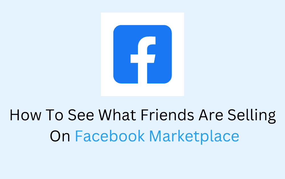 How To See What Friends Are Selling On Facebook Marketplace