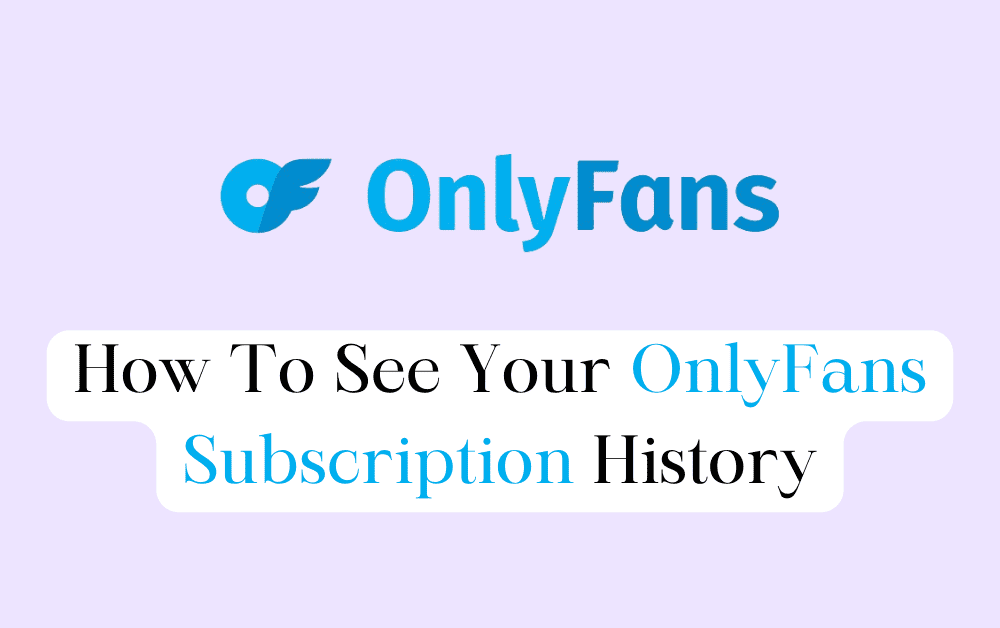 How To See Your OnlyFans Subscription History