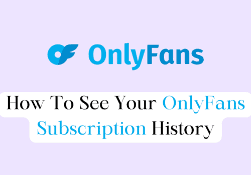 How To See Your OnlyFans Subscription History