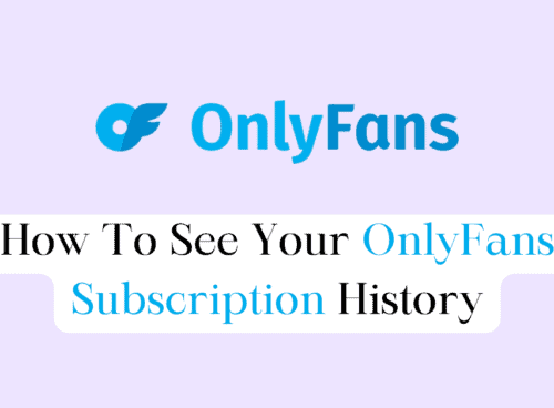 How to See Your OnlyFans Subscription History 11 How To See Your OnlyFans Subscription History