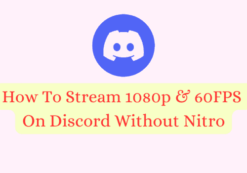 How To Stream 1080p & 60FPS On Discord Without Nitro