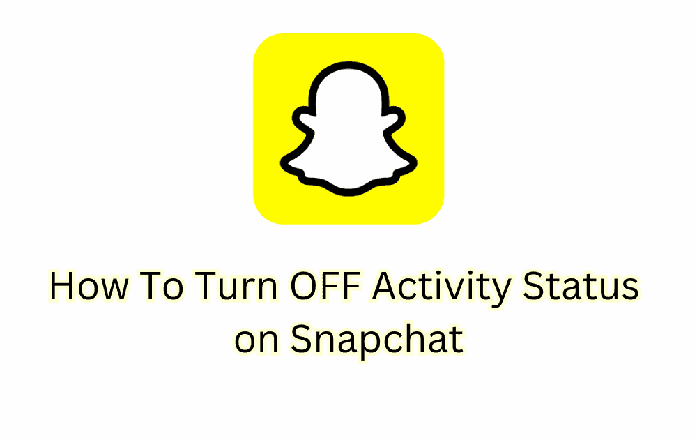 How To Turn OFF Activity Status on Snapchat 1 How To Turn OFF Activity Status on Snapchat