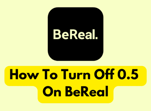 How To Turn Off 0.5 On BeReal 5 How To Turn Off 0.5 On BeReal