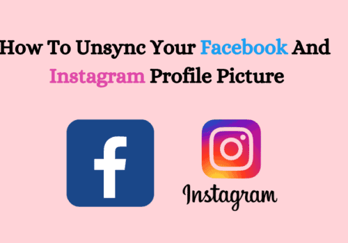 How To Unsync Your Facebook And Instagram Profile Picture