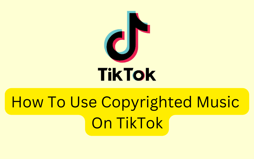 How To Use Copyrighted Music On TikTok