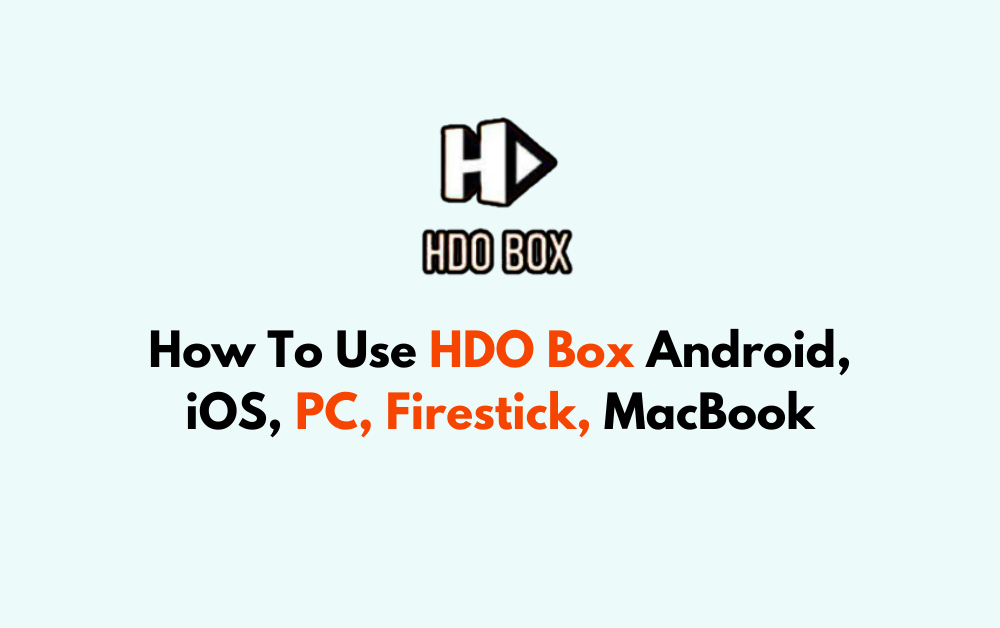 How To Use HDO Box Android iOS PC Firestick MacBook