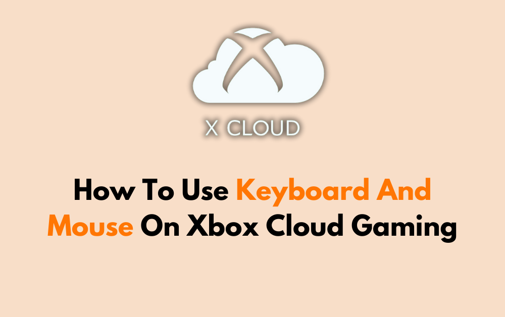 How To Use Keyboard And Mouse On Xbox Cloud Gaming 1