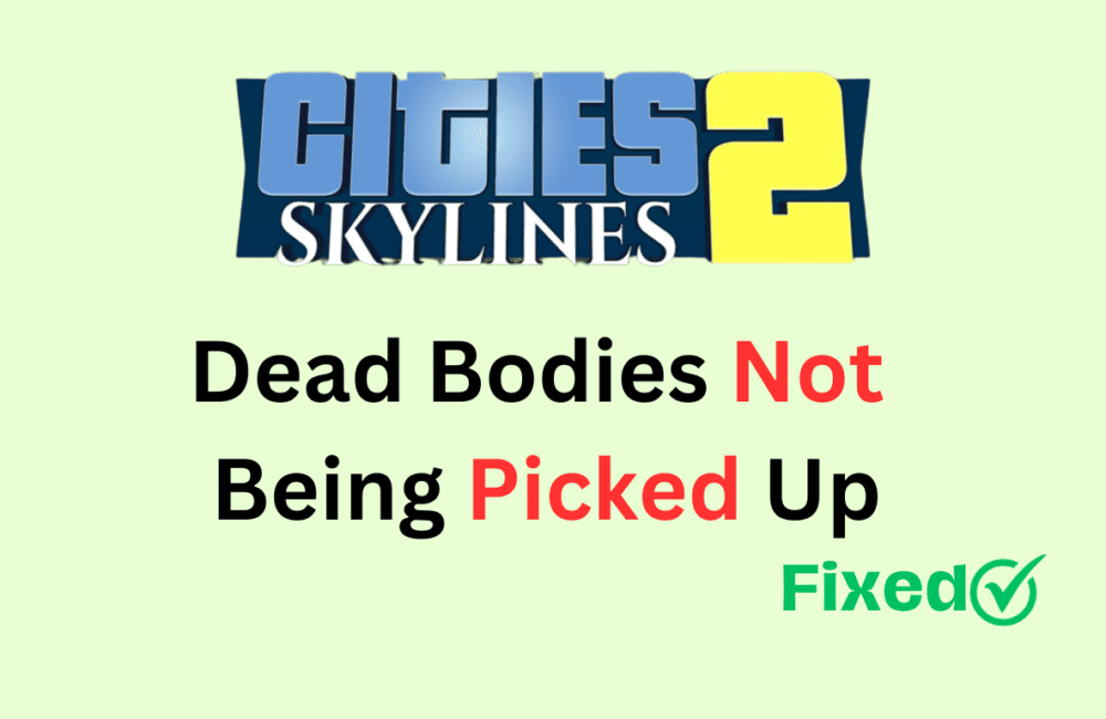 How To Fix Cities Skylines 2 Dead Bodies Not Being Picked Up
