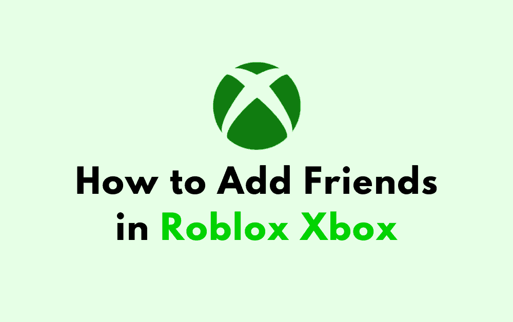 How to Add Friends in Roblox Xbox