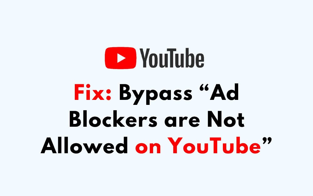 How to Bypass Ad Blockers are Not Allowed on YouTube