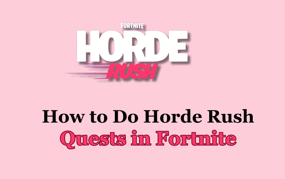 How to Do Horde Rush Quests in Fortnite 1 How to Do Horde Rush Quests in Fortnite