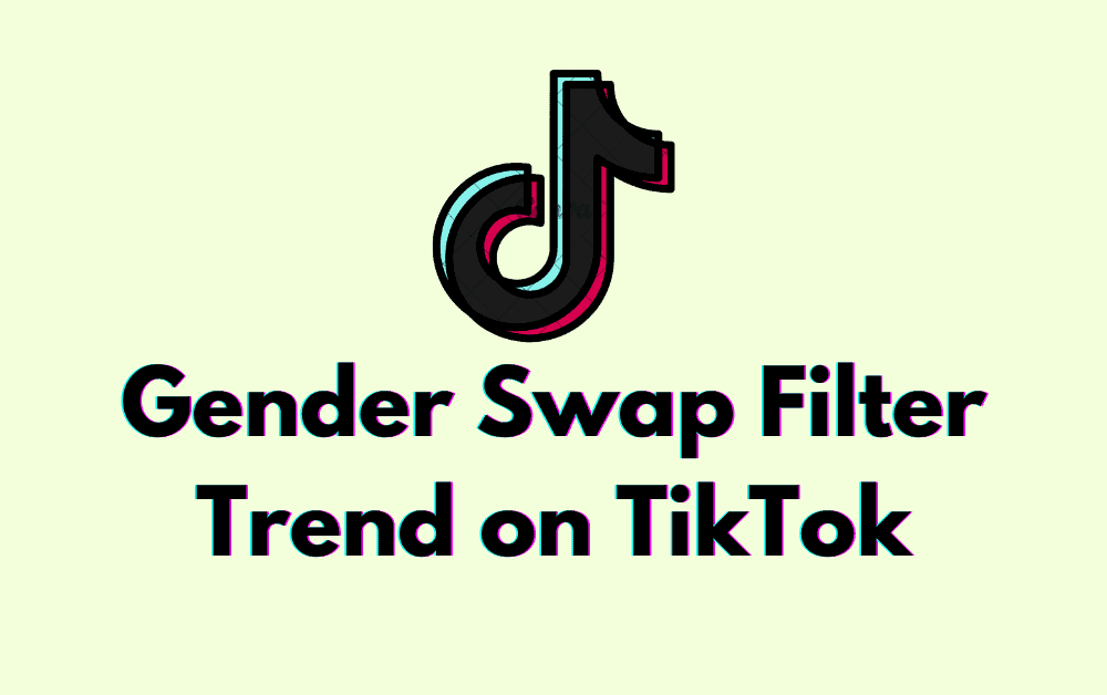 How to Do the Gender Swap Filter Trend on TikTok