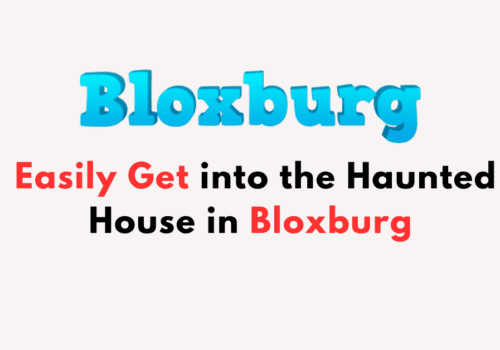 How to Easily Get into the Haunted House in Bloxburg