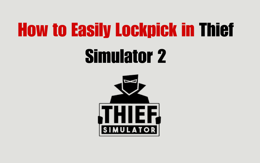 How to Easily Lockpick in Thief Simulator 2