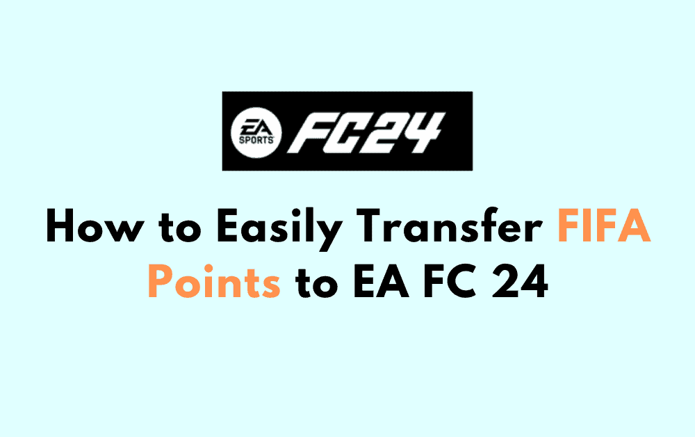 How to Easily Transfer FIFA Points to EA FC 24